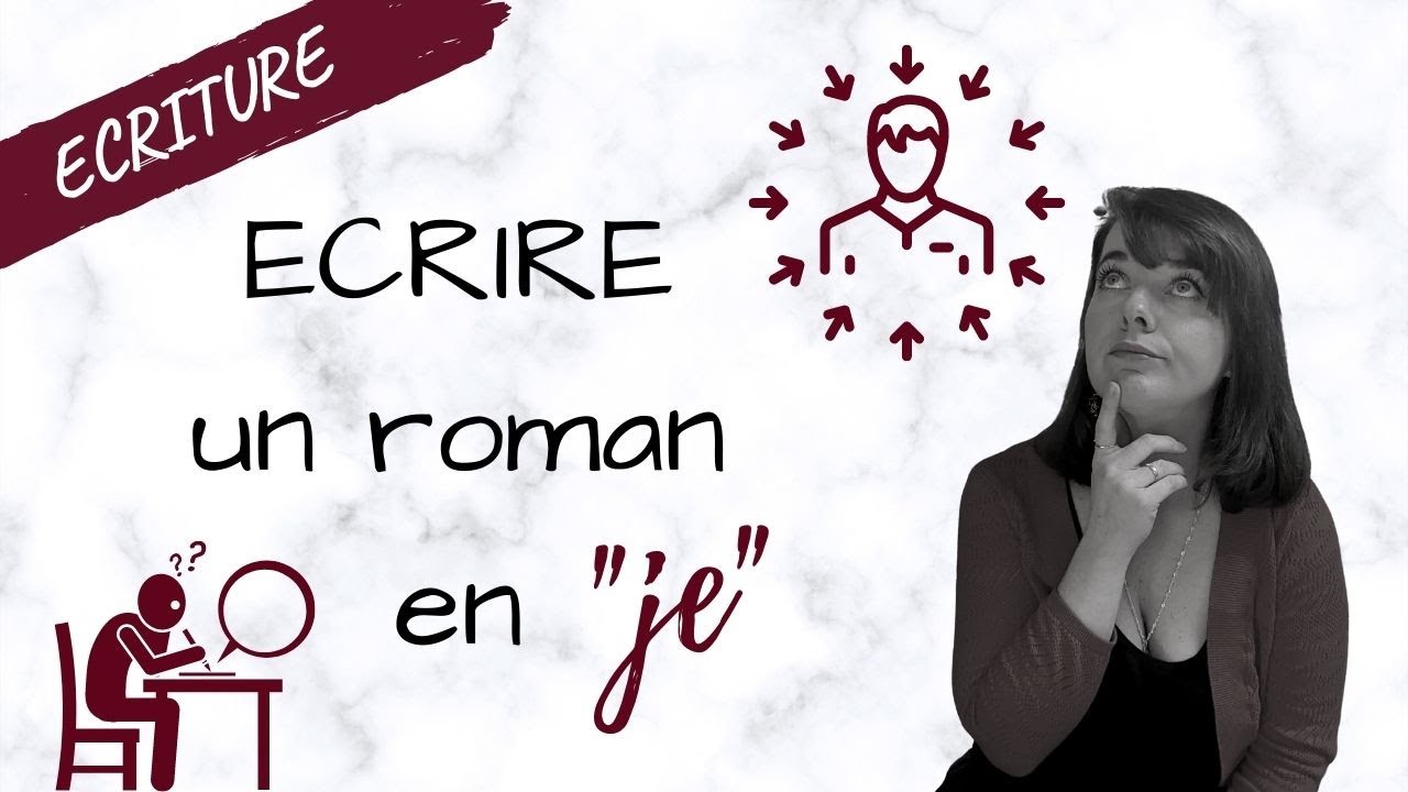 Comment ECRIRE son ROMAN à la PREMIERE personne 