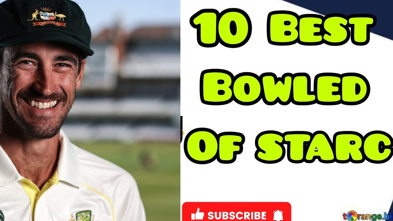 10 Best bowled of Mitchel Starc 