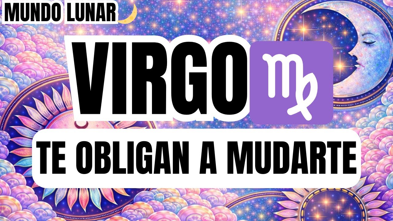 VIRGO♍¡VAS A TENER QUE MUDARTE DE CASA POR UN MOTIVO! 🔥🏡 ¡NADA QUEDA OCULTO!