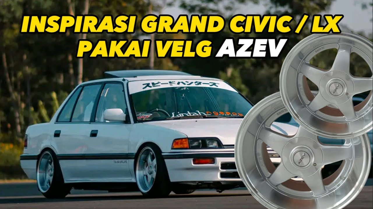INSPIRASI GRAND CIVIC LX PAKAI VELG AZEV GANTENG ABIZZ❗ #grandcivic #civic
