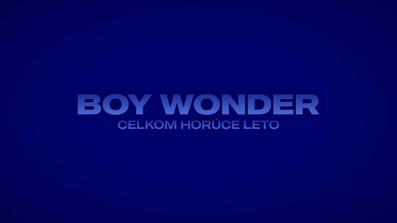 Boy Wonder - Celkom horúce leto (Lyrics video)