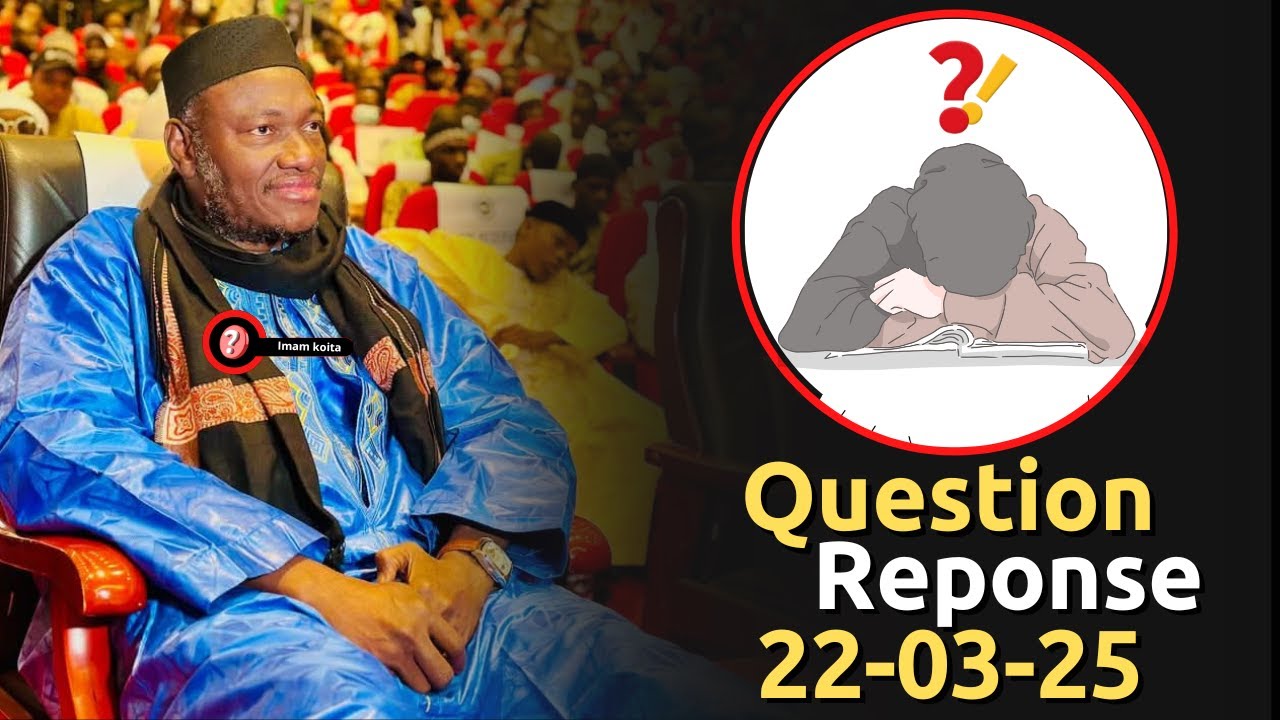 QUESTION REPONSE ABDOULAYE KOITA 22/03/2025 | IMAM ABDOULAYE KOITA | QUESTION REPONSE IMAM KOITA