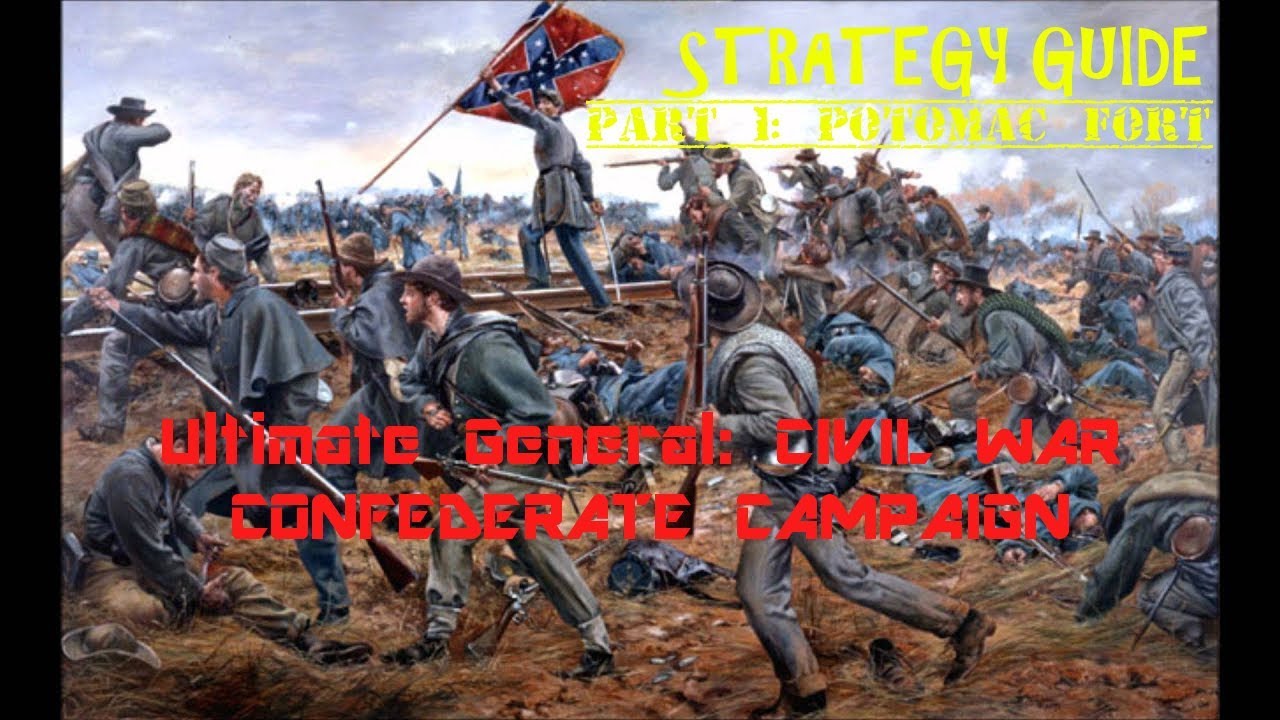 Ultimate General: Civil War | Confederate Campaign Strategy Guide | Part 1 Potomac Fort