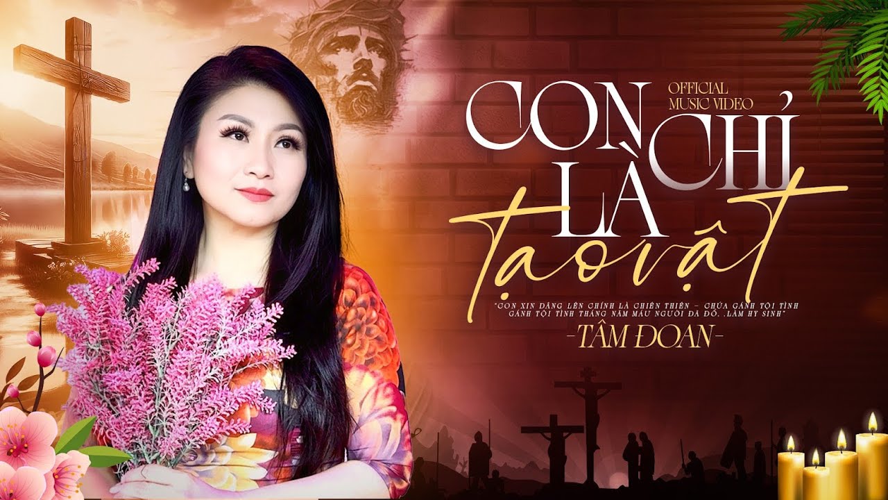 CON CHỈ LÀ TẠO VẬT (Phanxico) | TÂM ĐOAN | OFFICIAL MV