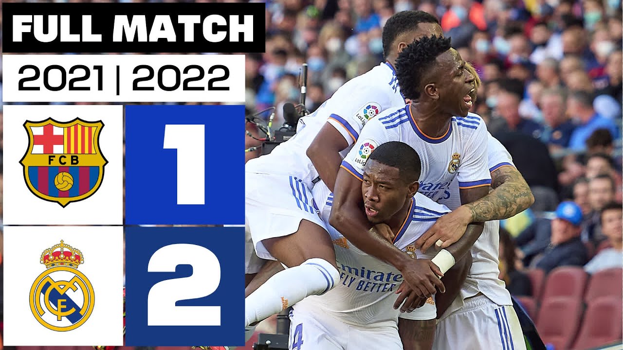 FC Barcelona 1 - 2 Real Madrid | PARTIDO COMPLETO | LALIGA EA SPORTS 2021/22