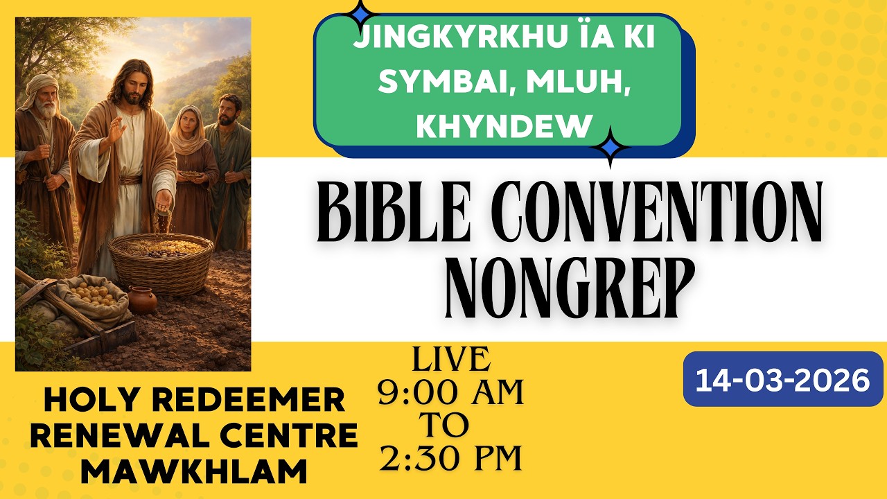 Bible Convention Nongrep | Jingkyrkhu ïa ki symbai, mluh bad khyndew | 14-03-2026 | HRRC Mawkhlam