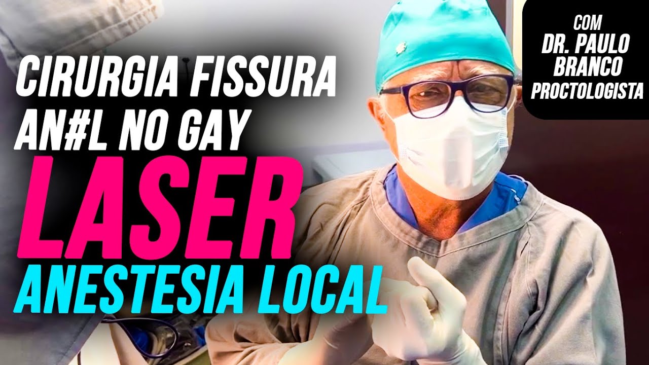 Fazendo cirurgia no gay p/fissura que causava dor intensa e impedia fazer o sexo anal: