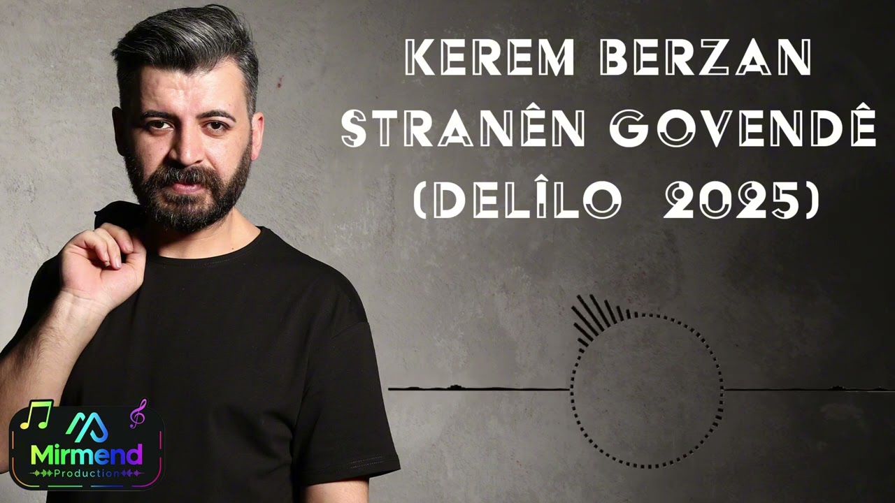 Kerem Berzan - Stran&ecirc;n Govend&ecirc; Del&icirc;lo  [M&icirc;rmend Production Official] 2025