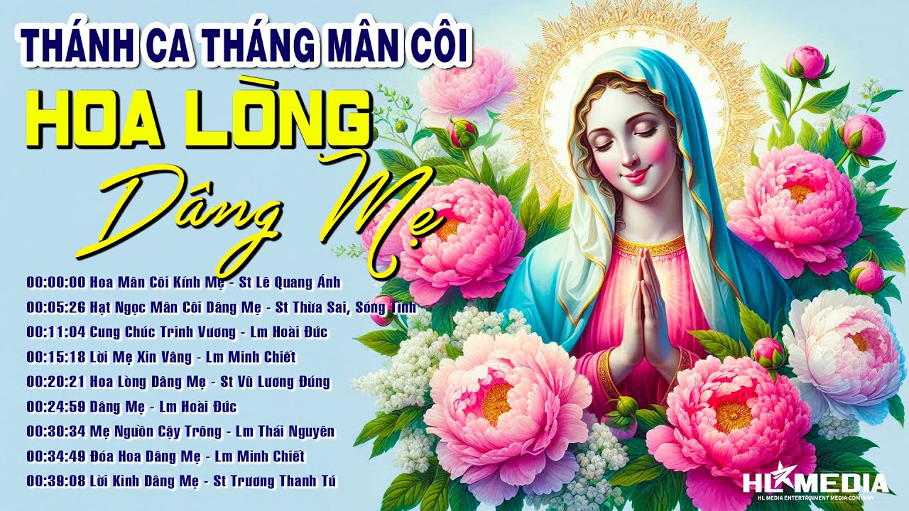 Album Nhạc Thánh Ca Tháng Mân Côi - Dâng Lên Mẹ Những Bông Hoa Tươi Đẹp Nhất ▶ Hoa Lòng Dâng Mẹ