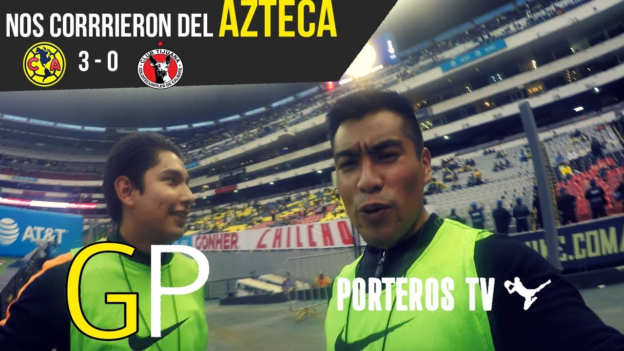 NOS SACAN DEL ESTADIO AZTECA ft GUANTES DE PORTERO