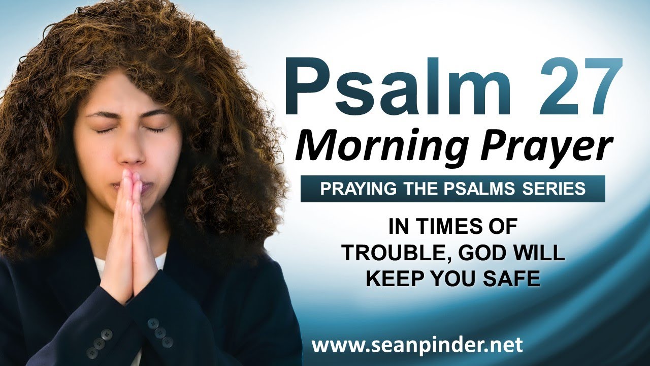 In Times of Trouble God Will Keep You SAFE - PSALMS 27 - Morning Prayer to Start Your Day