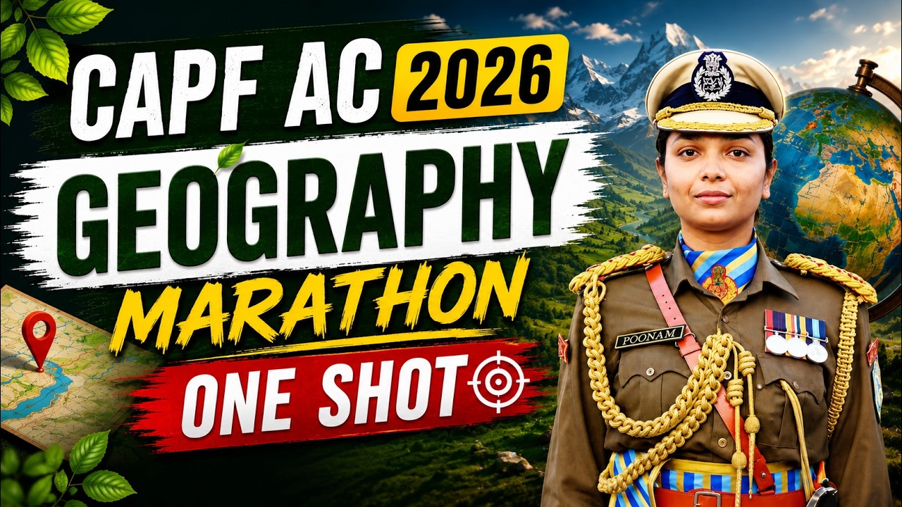 Complete Geography Marathon For CAPF AC 2026