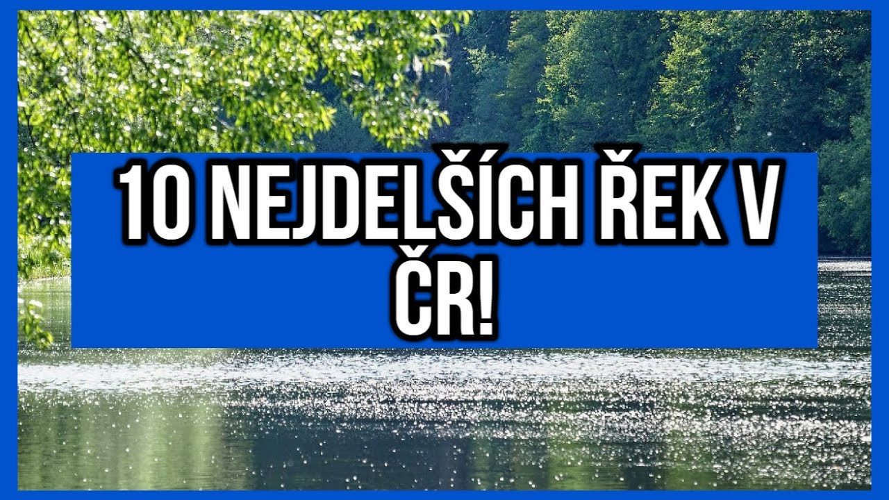 10 NEJDELŠÍCH ŘEK V ČR!