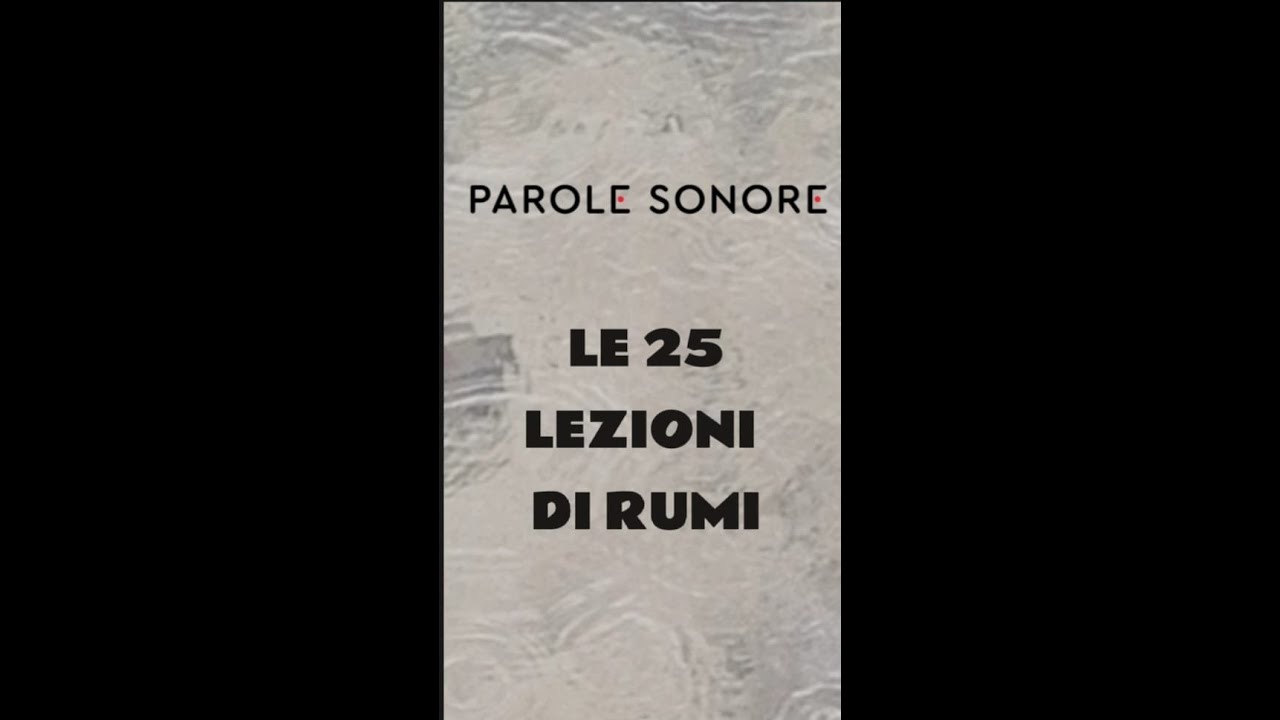 Rumi - LE 25 LEZIONI - Parole Sonore