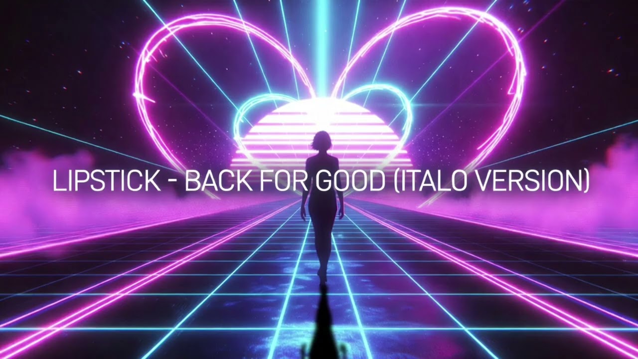 LIPSTICK – BACK FOR GOOD (ITALO VERSION)