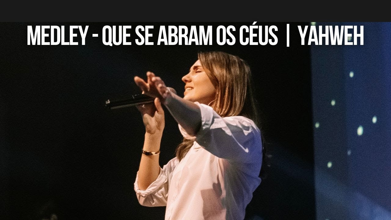 Medley - Que se abram os céus | Yahweh