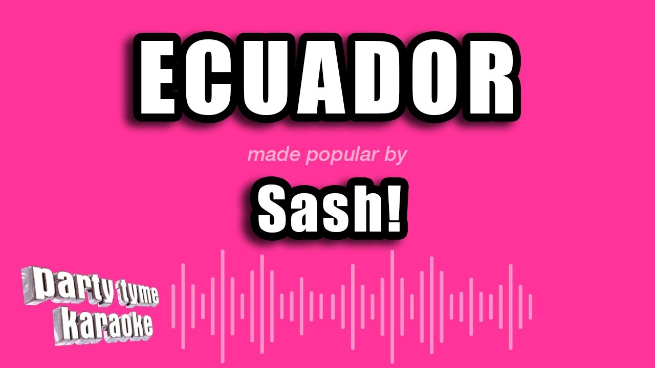 Sash! - Ecuador (Karaoke Version)