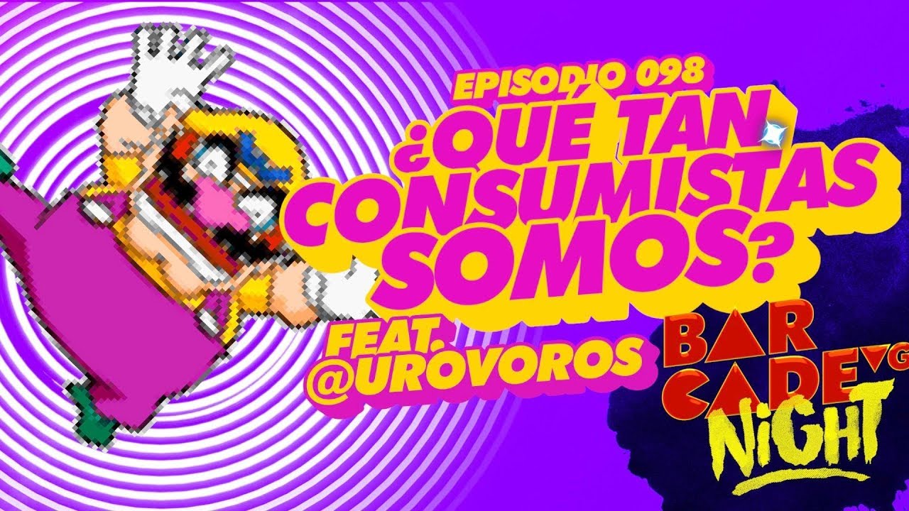 ¿Qué tan CONSUMISTAS somos? - BarcadeVG Night 098