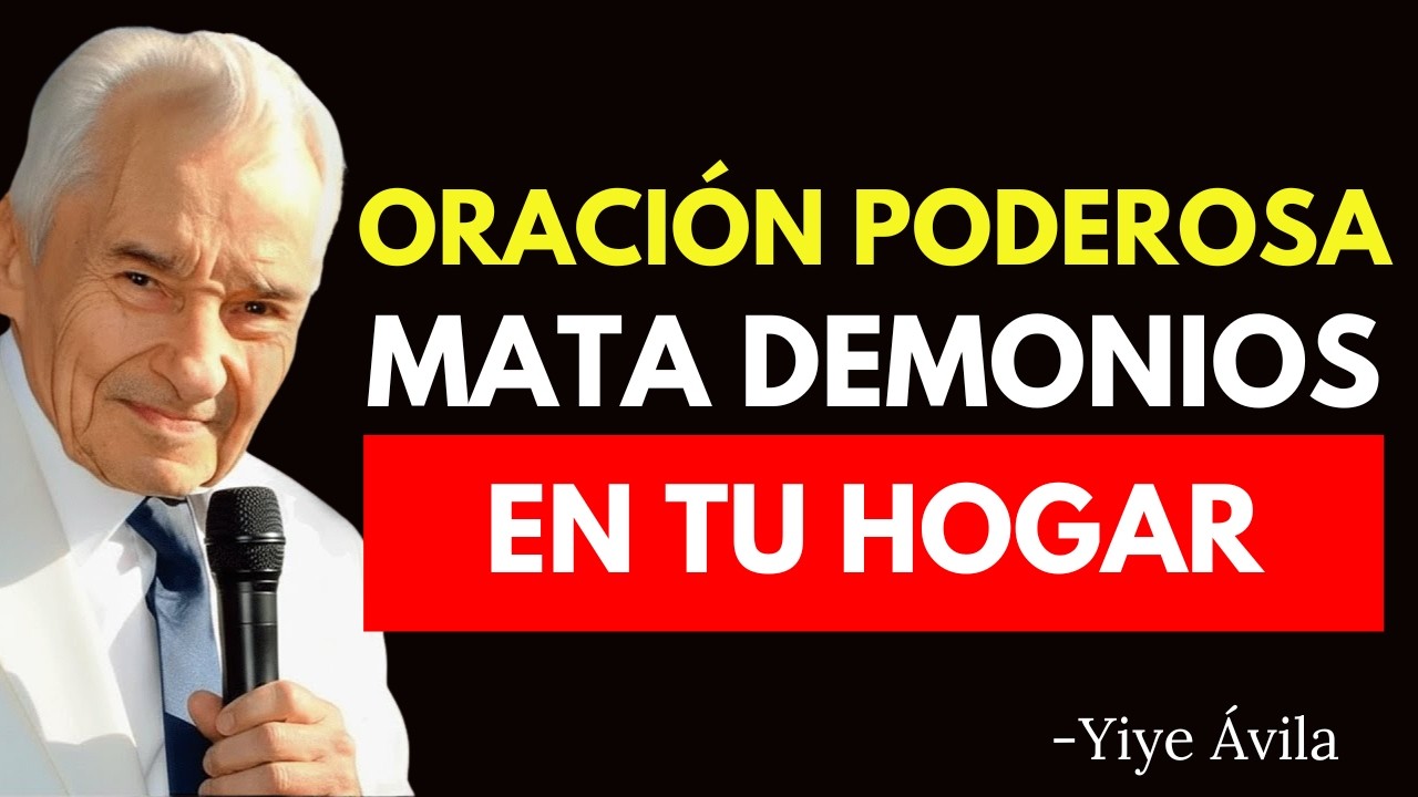 ORACIÓN PODEROSA Que el Diablo y sus demonios Odian ¡Proclámala y Protege Tu Hogar!- Yiye Ávila
