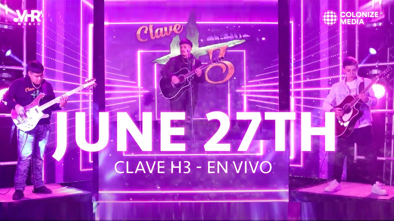 Clave H3 - June 27th (En Vivo)