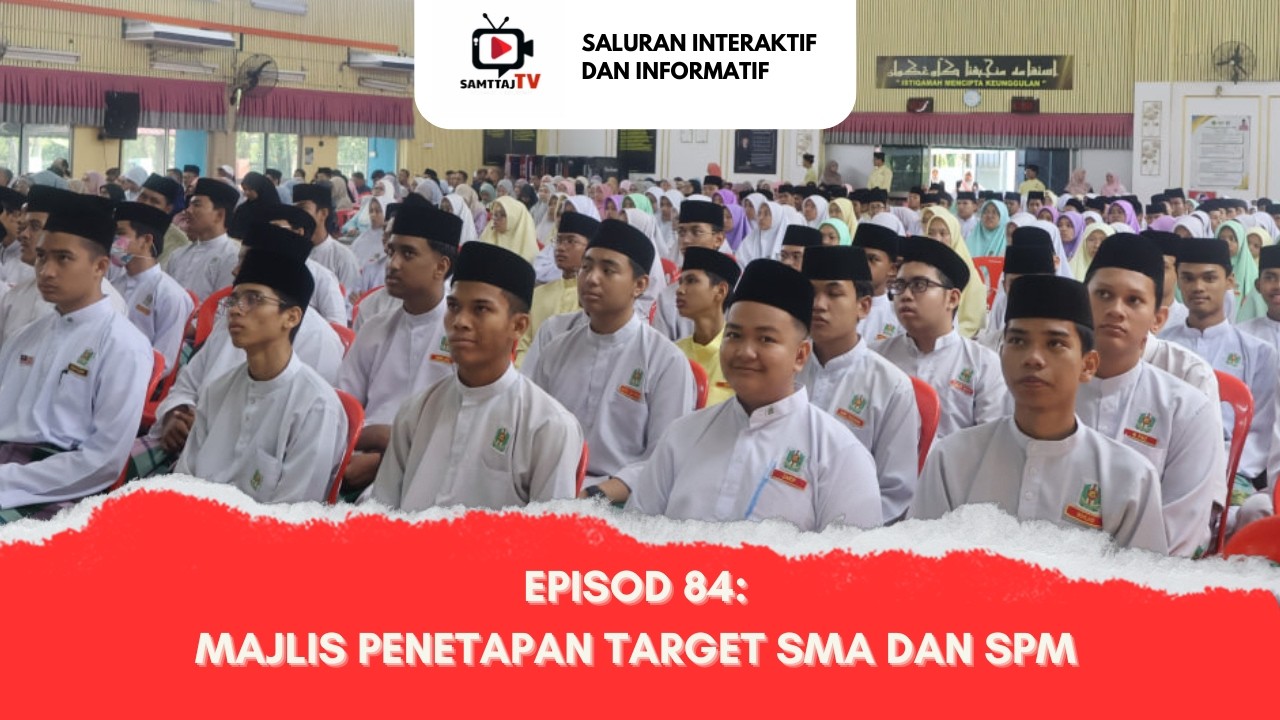 SAMTTAJ TV EP84 | MAJLIS PENETAPAN TARGET SPM DAN SMA