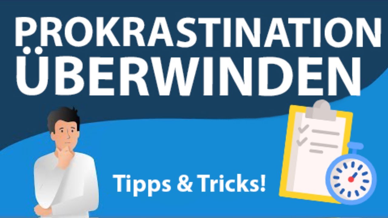 Prokrastination überwinden?! - Tipps & Tricks gegen Aufschieberitis!