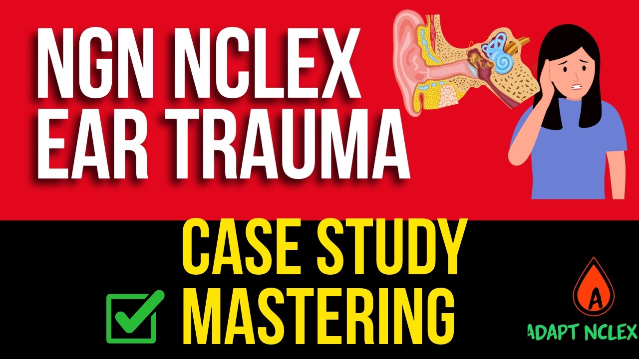 FREE NCLEX Review: NGN Ear Trauma Case Study – Tympanic Membrane Rupture