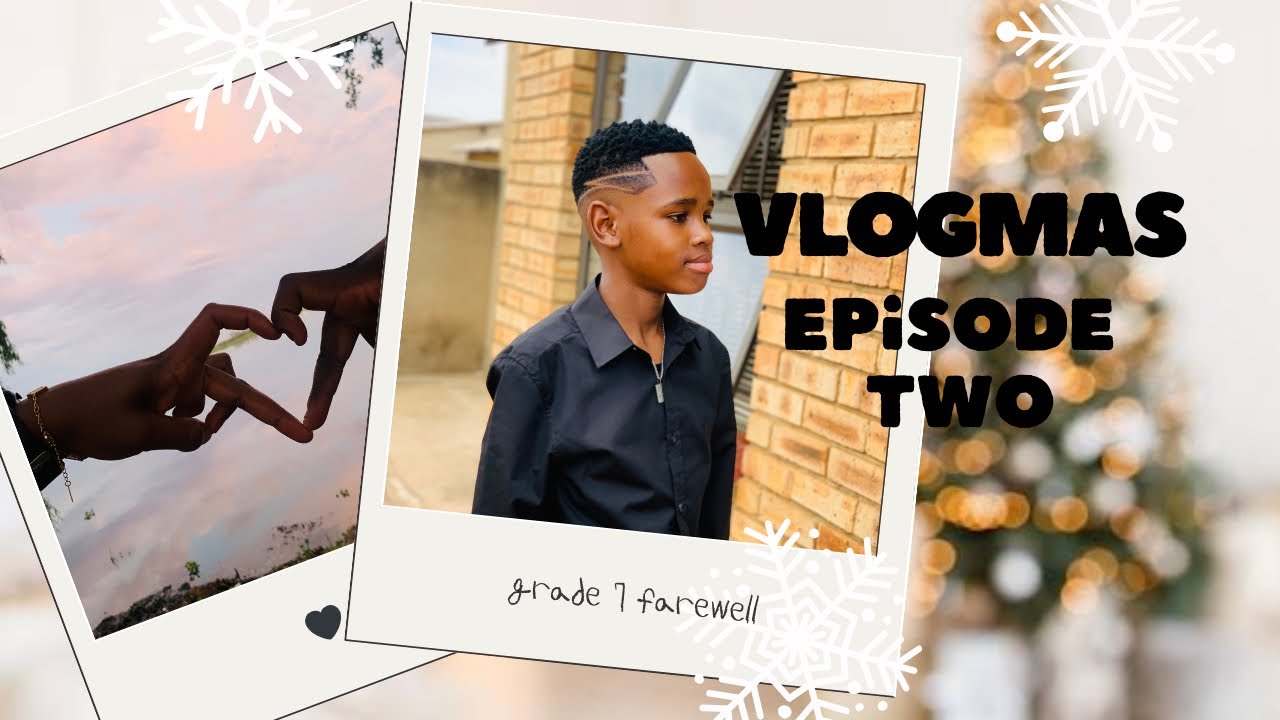 Vlogmas EP2: my brother’s grade 7 farewell | mogodu date