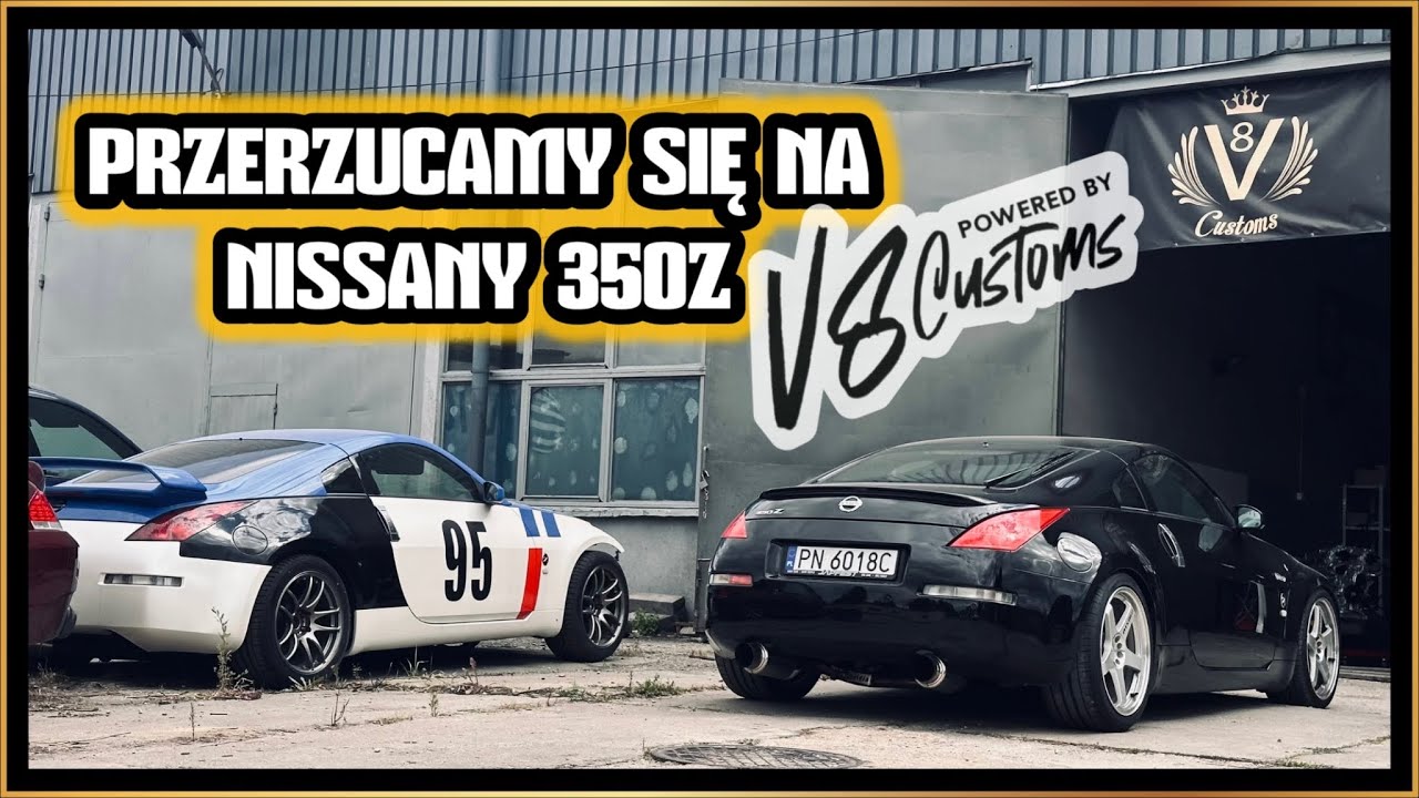 V8 Customs #251 - Przerzucamy się na Nissany 350Z