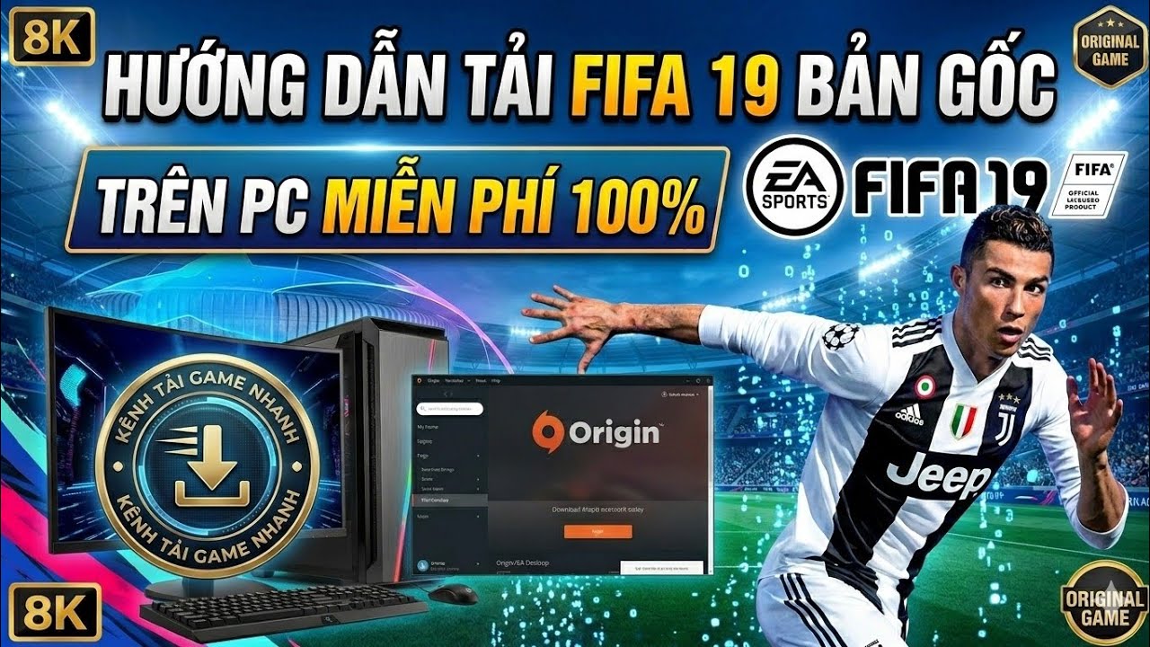 Hướng Dẫn Tải FIFA 19 Bản Gốc Tr&ecirc;n PC Cực Dễ