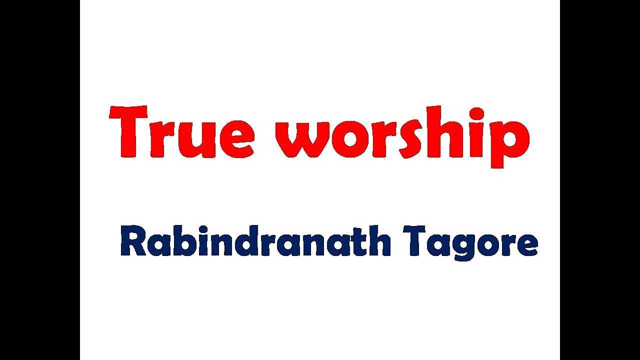 True worship ( rabindranath tagore )