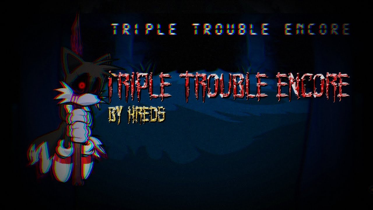 Triple Trouble Encore My Take - VS SONIC EXE V2.5/3.0