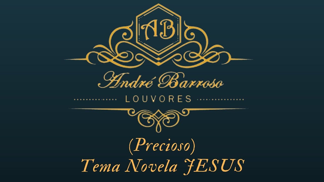 André Barroso - Precioso (Canção Tema da novela JESUS)