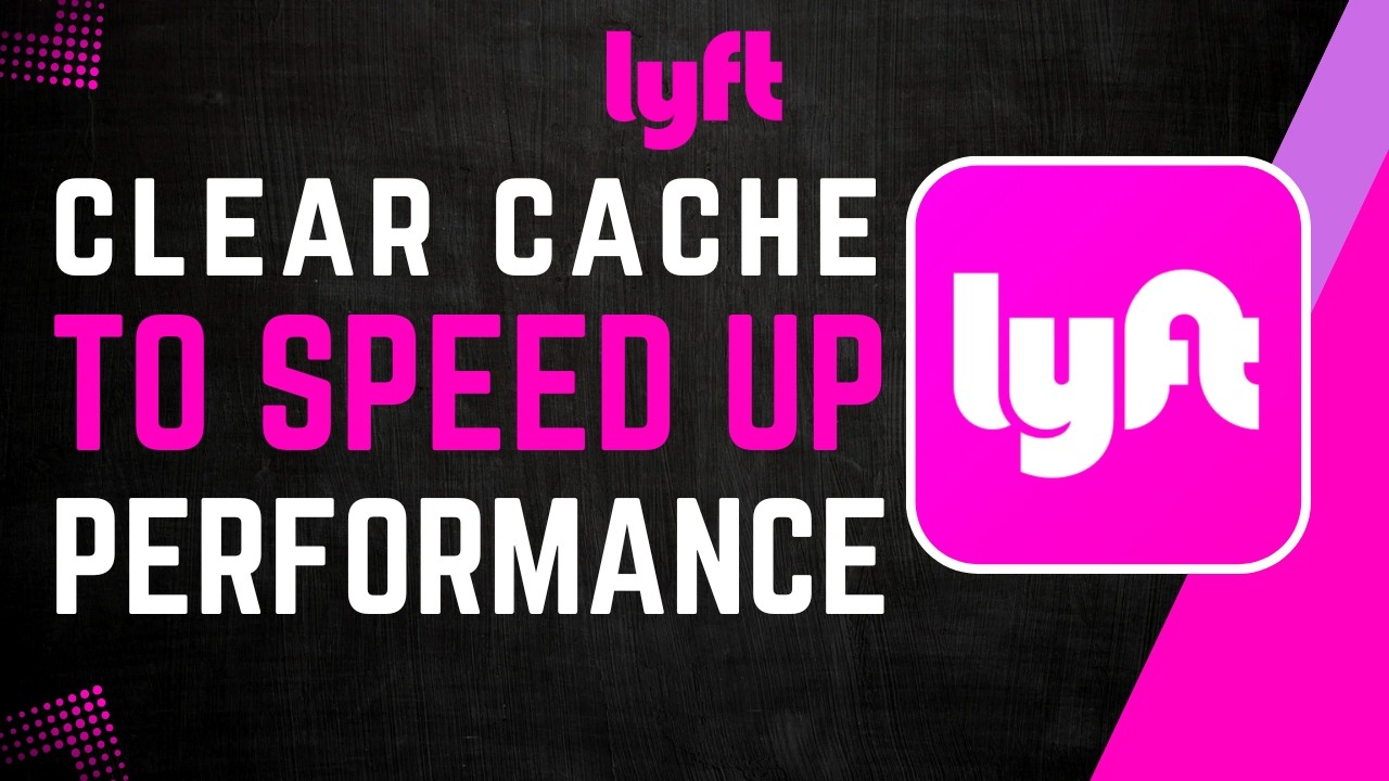 How to Clear Lyft Cache to Speed Up the App