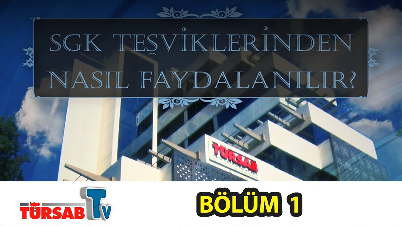 SGK Teşviklerinden Nasıl Faydalanılır 1 / T&Uuml;RSAB TV