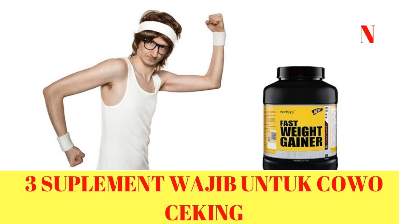 3 SUPLEMENT UNTUK MENAMBAH BERAT BADAN DAN MASSA OTOT ( ECTOMORPH / COWO KURUS)