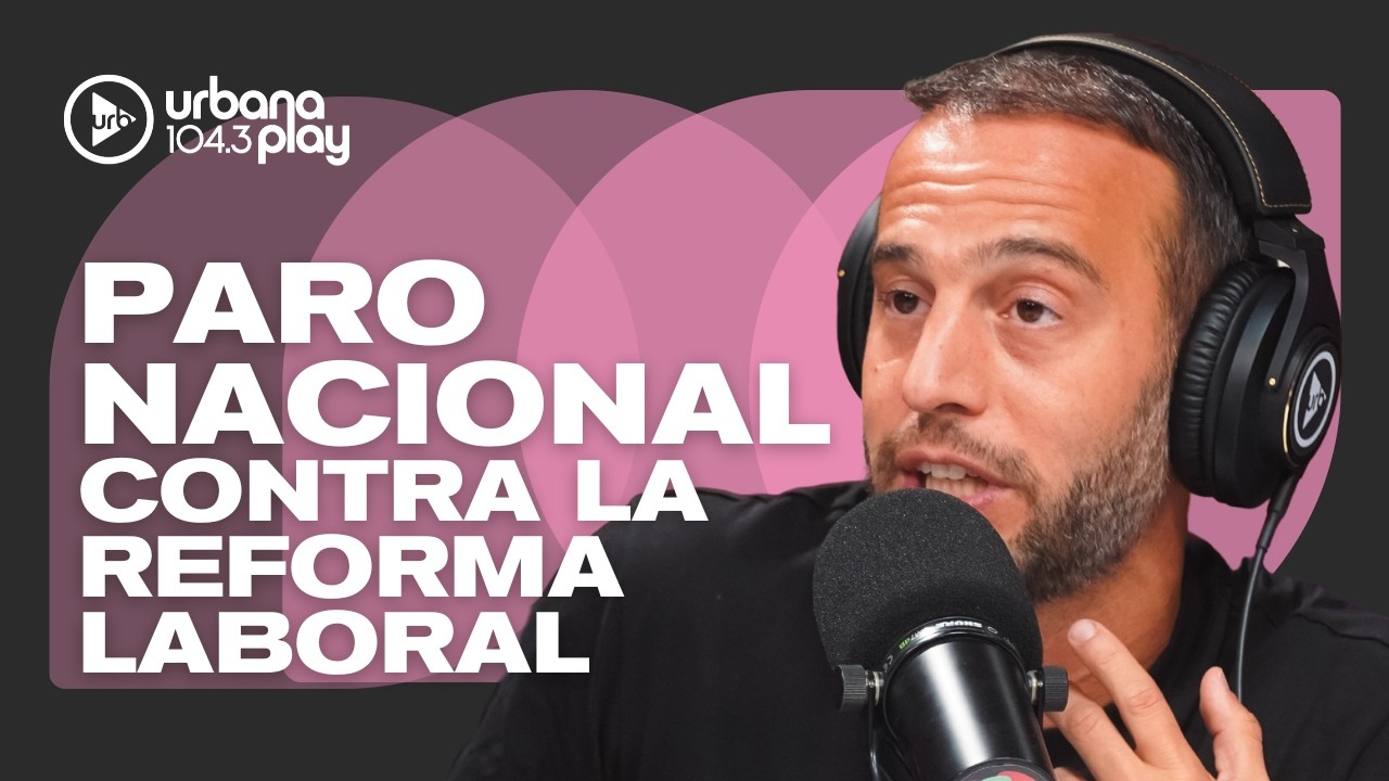 La CGT anució un PARO GENERAL contra la REFORMA LABORAL: todo lo que tenés que saber #VueltaYMedia