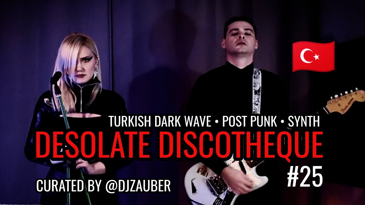 Turkish Post Punk &bull; Dark Wave &bull;  Synth / From Turkey | DESOLATE DISCOTHEQUE #25 @zauber____