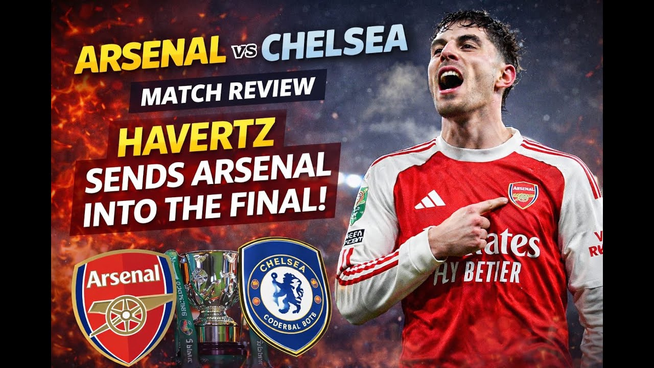 Havertz Seals It! Arsenal Reach the Carabao Cup Final | Arsenal vs Chelsea Review