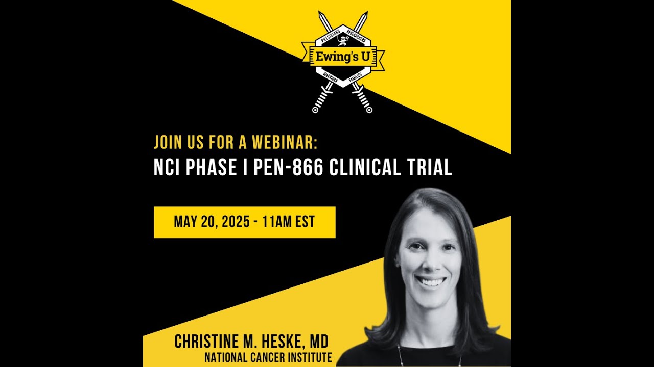 Ewing's U: Dr. Christine Heske: New NCI Phase I PEN-866 Clinical Trial