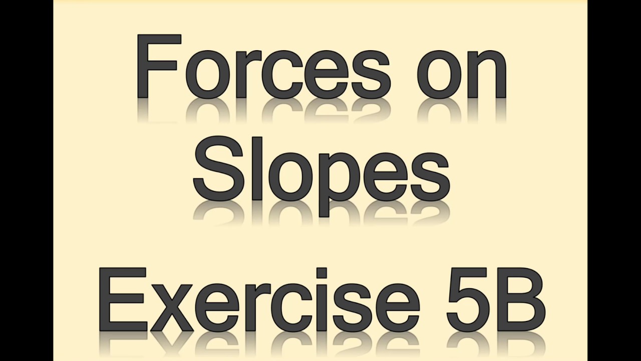 A2 Maths - Mechanics - Forces on a Slope