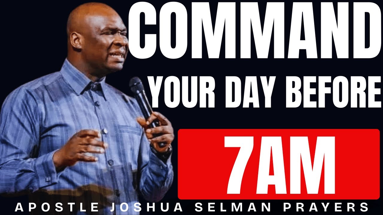 COMMAND YOUR DAY BEFORE 7AM – PSALM 143 MORNING DECLARATION | APOSTLE JOSHUA SELMAN