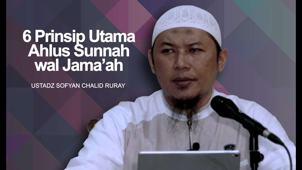 Ustadz Sofyan Chalid Ruray - 6 Prinsip Utama Ahlus Sunnah wal Jama'ah