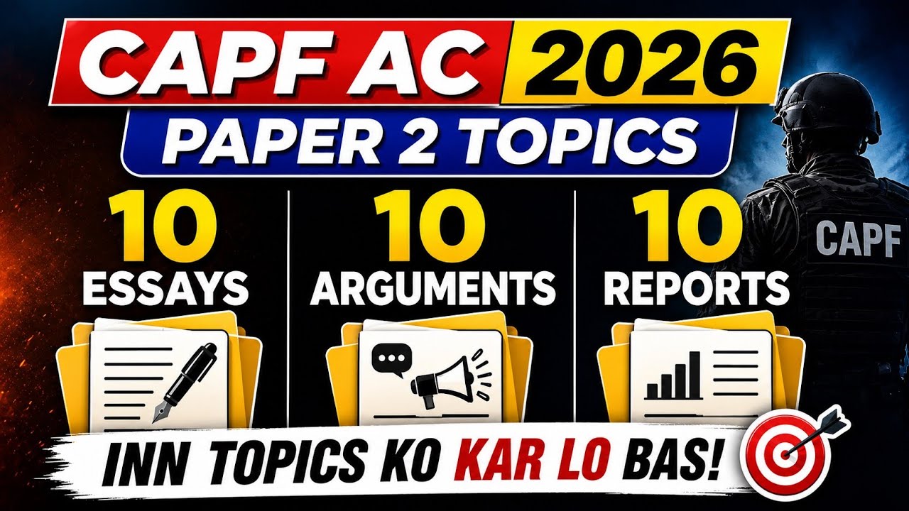 CAPF AC 2026 Paper 2 | 10 Essays, 10 Arguments & 10 Reports | Most Important Paper 2 Topics
