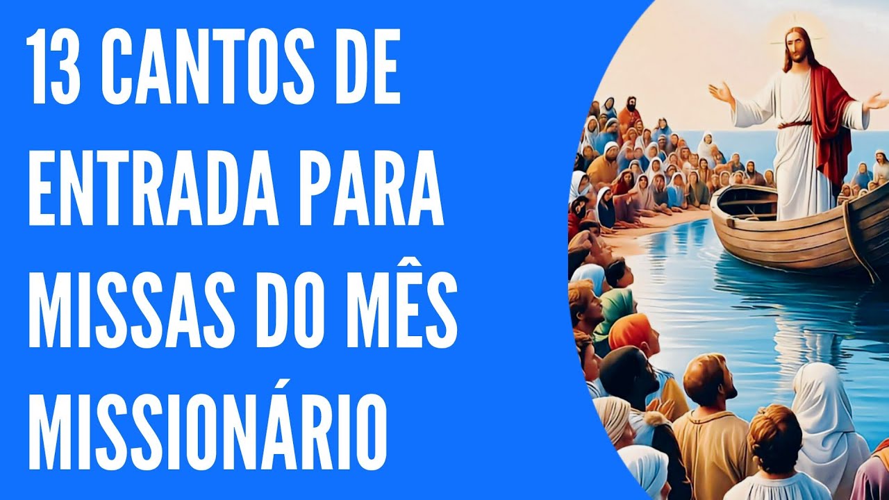 13 Cantos de Entrada para Missa | Mês Missionário