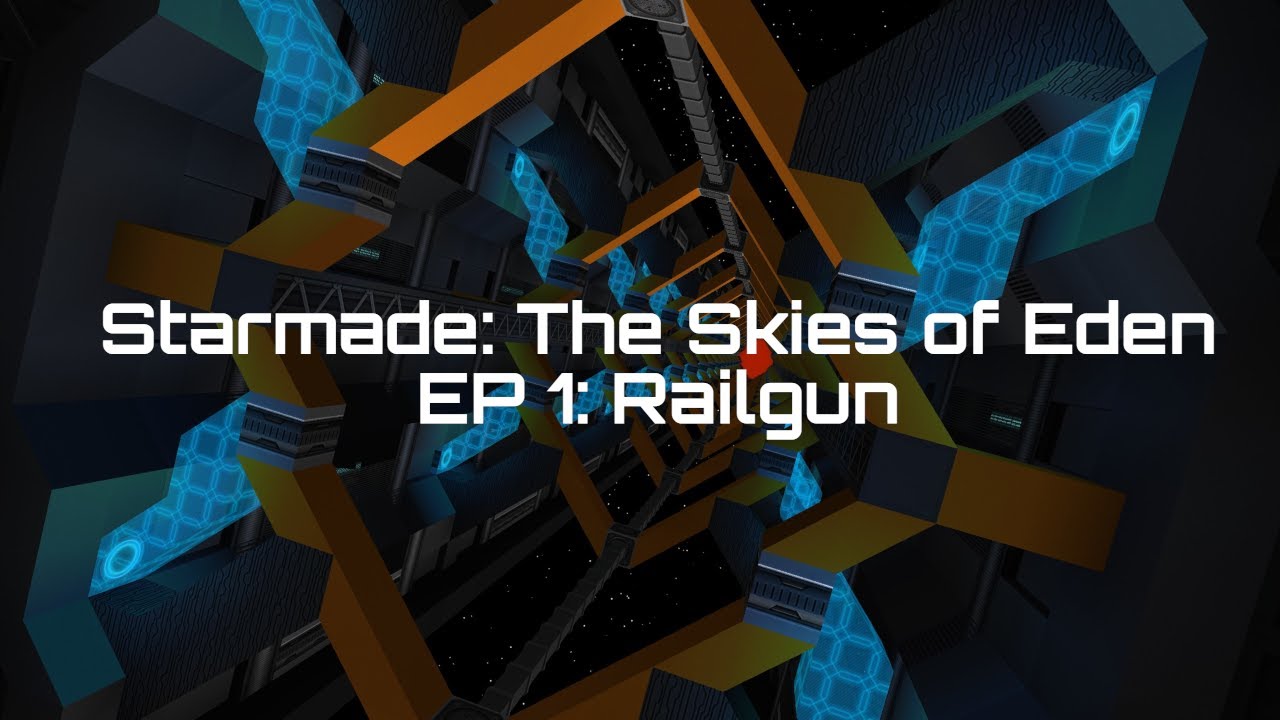 StarMade: The Skies of Eden, EP 1: Railgun