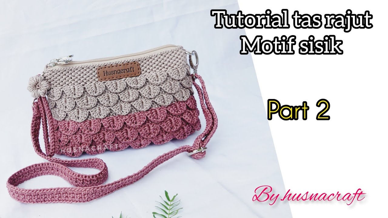 simpel banget!! bikin tas rajut motif sisik/crochet bag tutorial/part 2