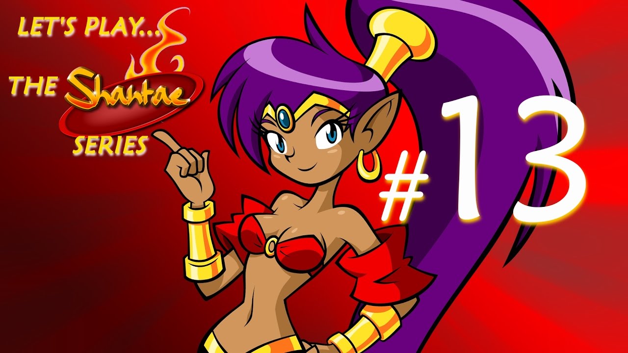 Let's Play Every Shantae! (#13) 