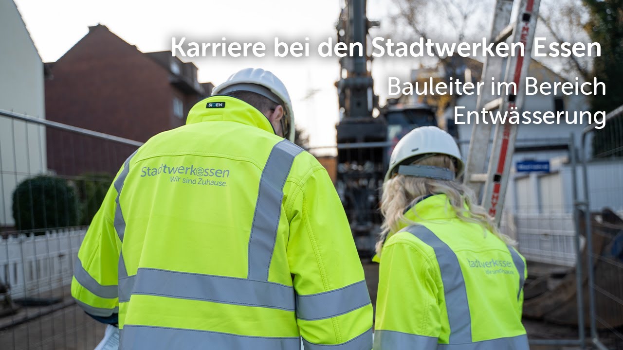 Karriere bei den Stadtwerken Essen: Bauleiter im Bereich Planung und Bau Entwässerung