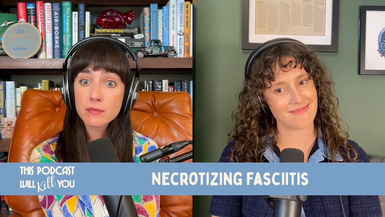 Necrotizing Fasciitis: A Strange Beast | This Podcast Will Kill You #193